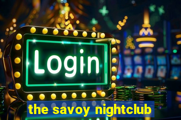 the savoy nightclub