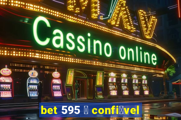 bet 595 茅 confi谩vel