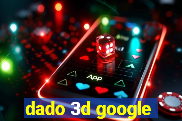 dado 3d google