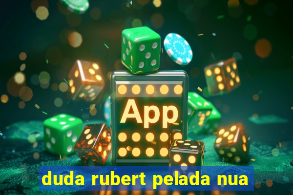 duda rubert pelada nua