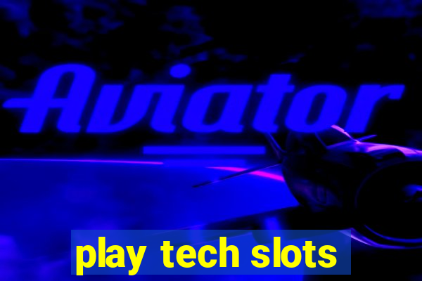 play tech slots