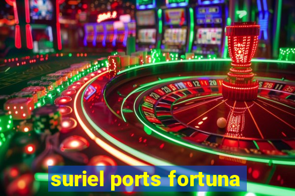 suriel ports fortuna