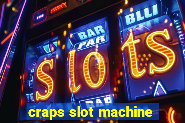 craps slot machine