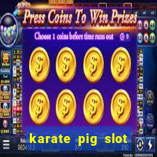 karate pig slot free play