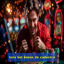 luva bet bonus de cadastro