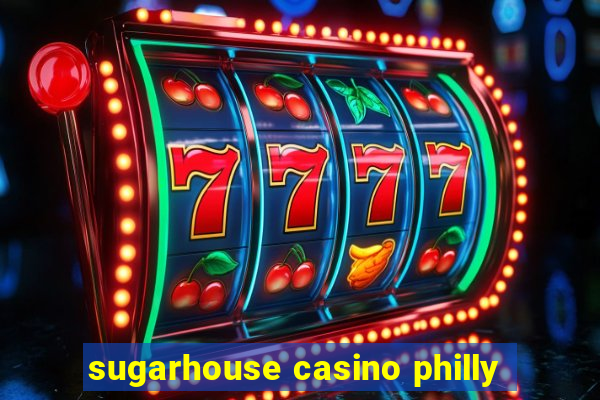 sugarhouse casino philly