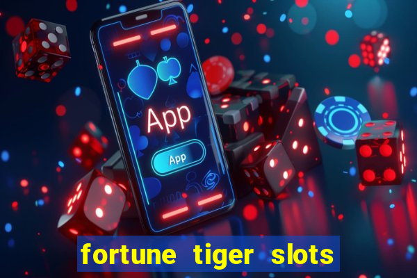 fortune tiger slots grand slots paga mesmo