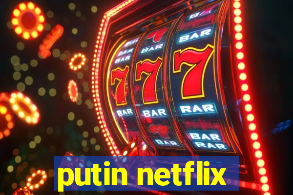 putin netflix