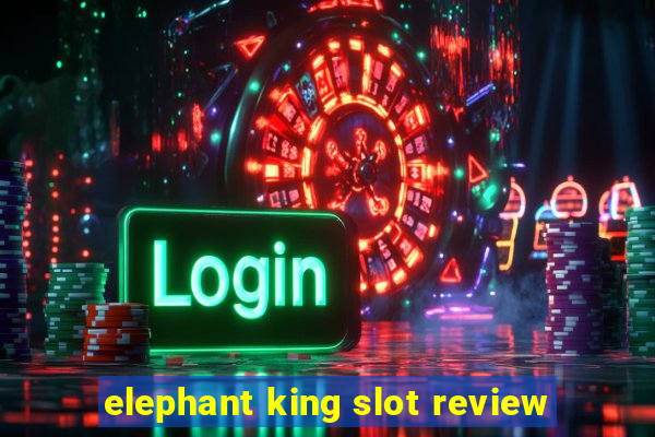 elephant king slot review