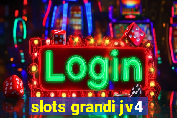 slots grandi jv4