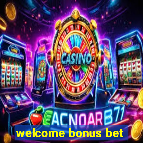 welcome bonus bet