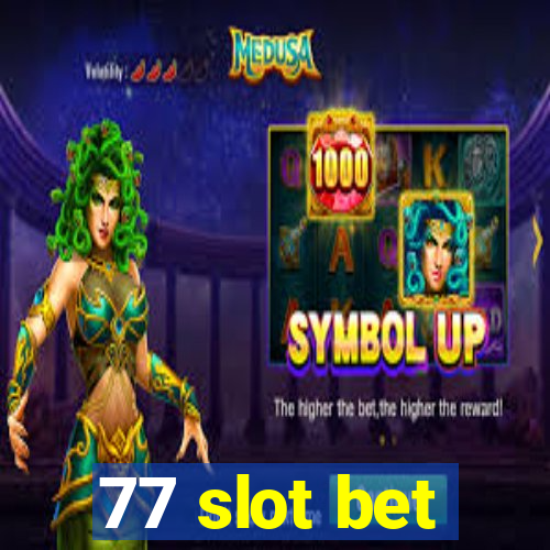 77 slot bet