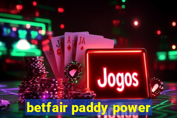 betfair paddy power