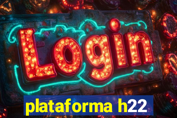 plataforma h22