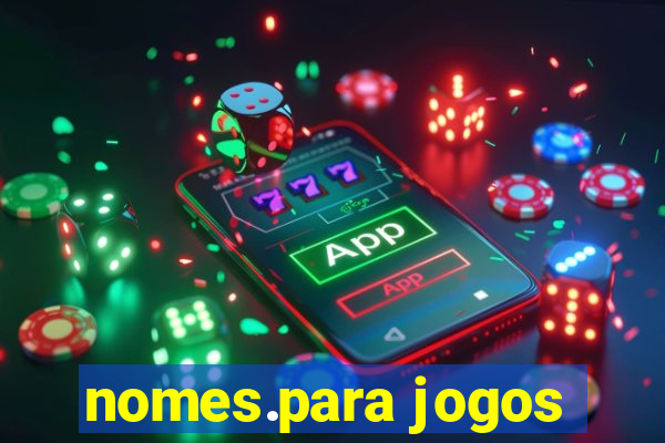 nomes.para jogos