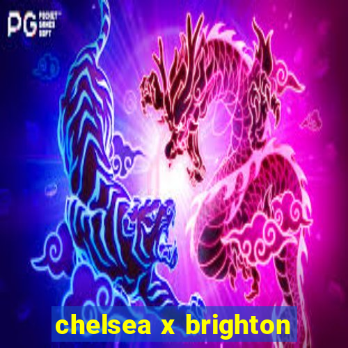 chelsea x brighton