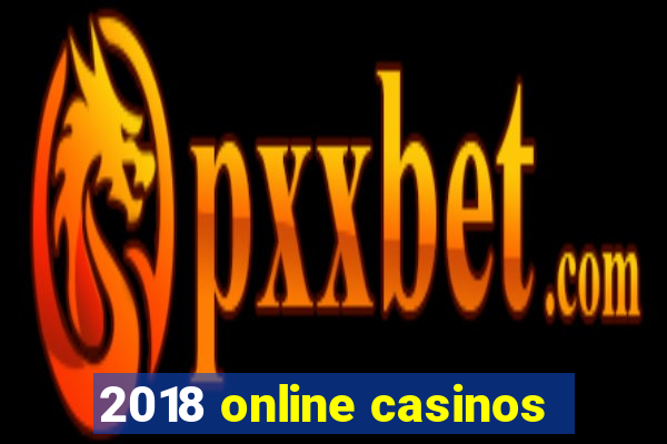 2018 online casinos