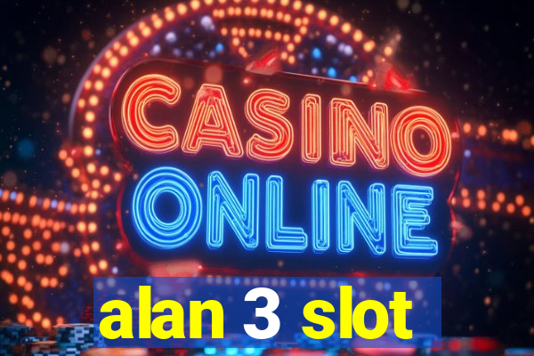 alan 3 slot