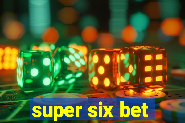 super six bet