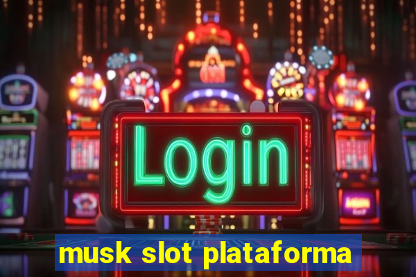 musk slot plataforma