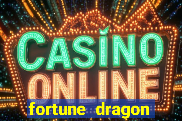 fortune dragon estrela bet