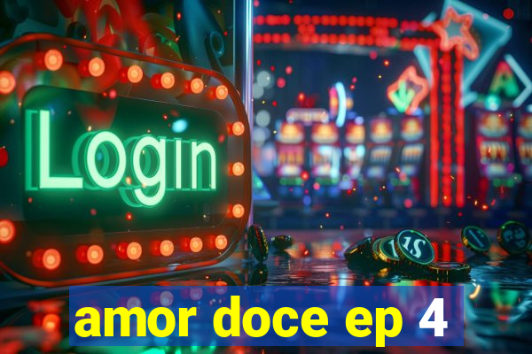 amor doce ep 4