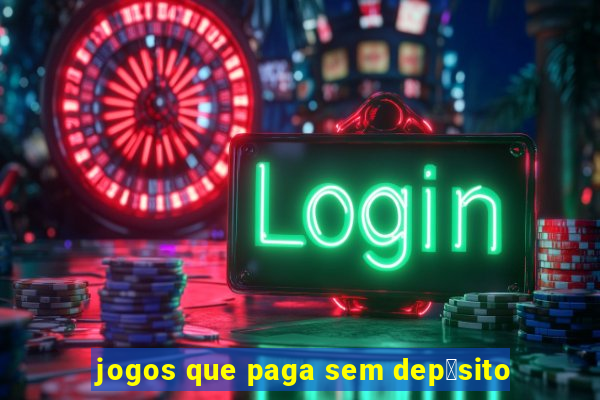 jogos que paga sem dep贸sito