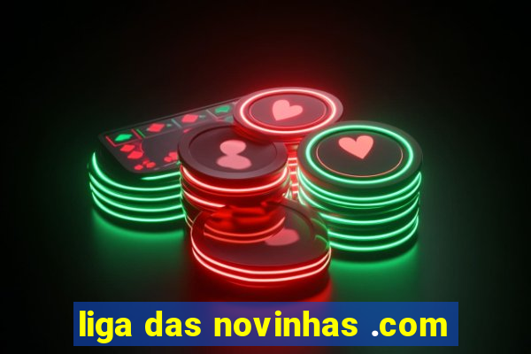 liga das novinhas .com