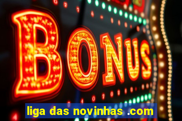 liga das novinhas .com