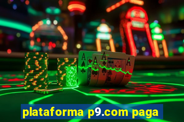 plataforma p9.com paga