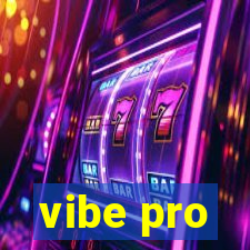 vibe pro