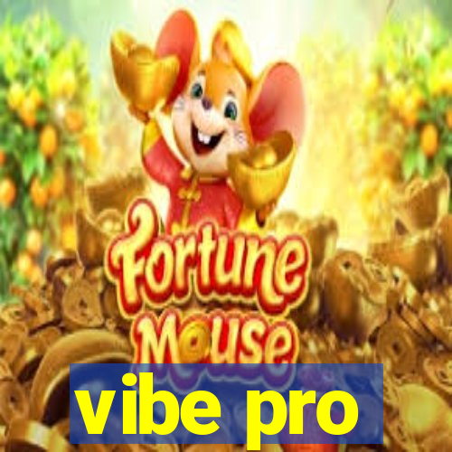 vibe pro