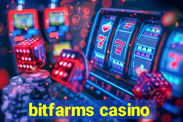 bitfarms casino