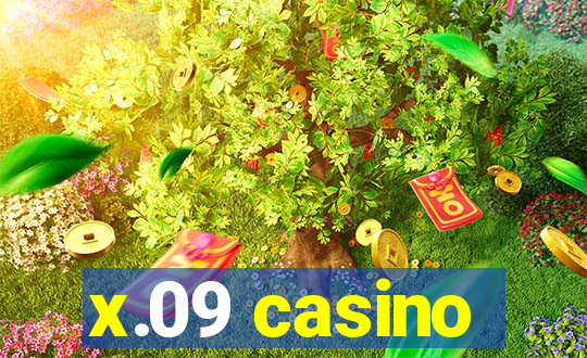 x.09 casino