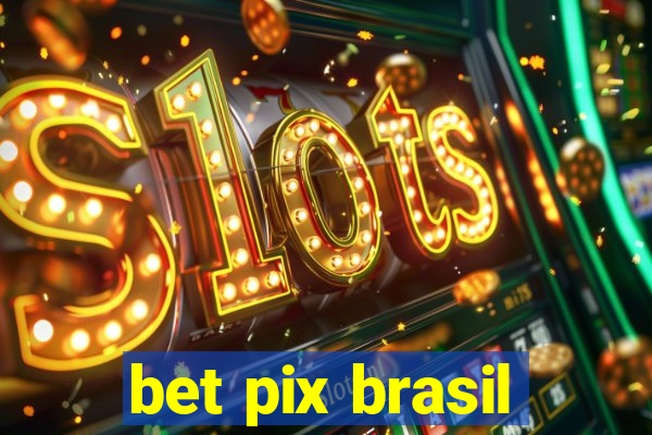 bet pix brasil