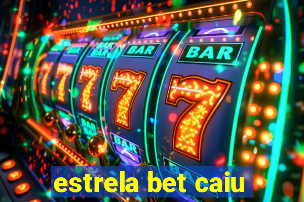 estrela bet caiu