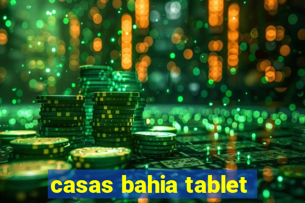 casas bahia tablet