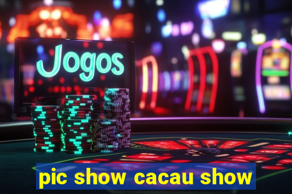 pic show cacau show