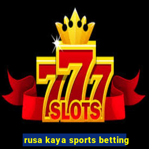 rusa kaya sports betting