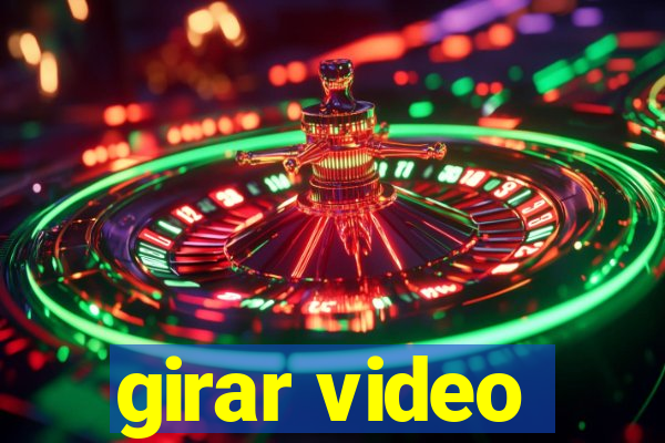 girar video