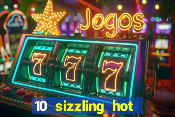 10 sizzling hot deluxe casino