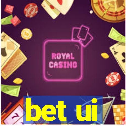 bet ui