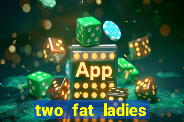 two fat ladies bingo call