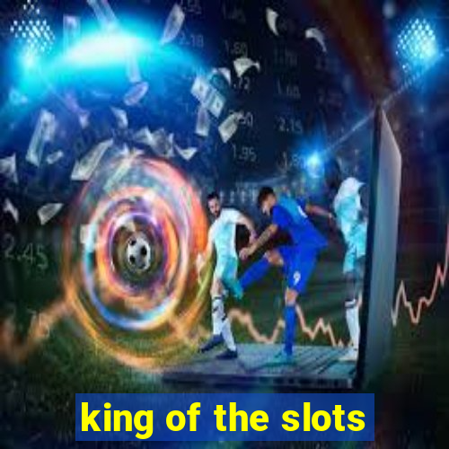 king of the slots