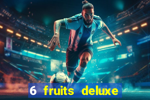 6 fruits deluxe slot free play