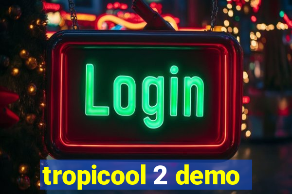 tropicool 2 demo