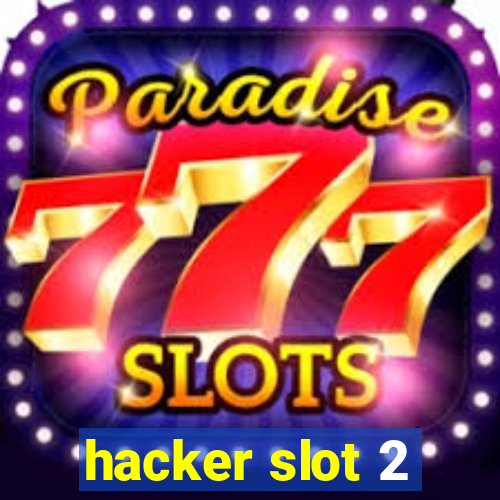 hacker slot 2