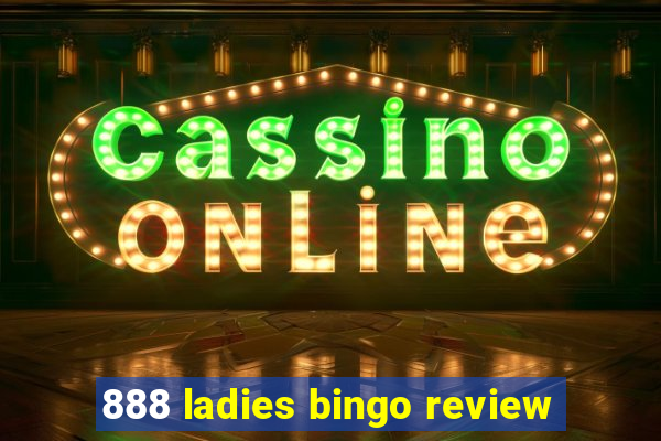 888 ladies bingo review