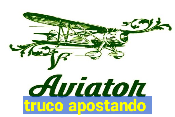 truco apostando