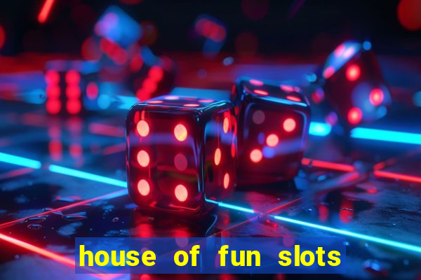 house of fun slots free coins